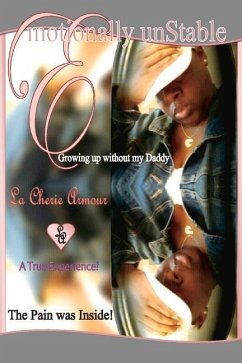 Emotionally Unstable: Growing Up Without My Daddy Volume 1 - Armour, La Cherie