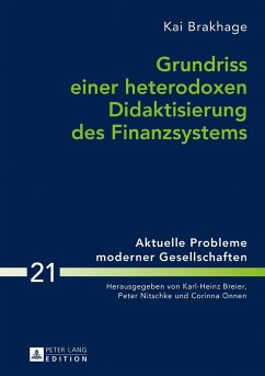 Grundriss einer heterodoxen Didaktisierung des Finanzsystems - Brakhage, Kai