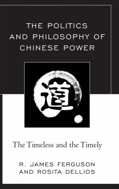 The Politics and Philosophy of Chinese Power - Ferguson, R. James; Dellios, Rosita