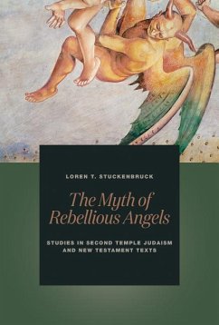 The Myth of Rebellious Angels: Studies in Second Temple Judaism and New Testament Texts - Stuckenbruck, Loren T.