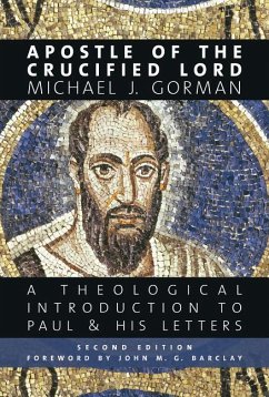 Apostle of the Crucified Lord: A Theological Introduction to Paul and His Letters - Gorman, Michael J.