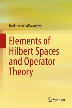 Elements of Hilbert Spaces and Operator Theory - Vasudeva, Harkrishan Lal