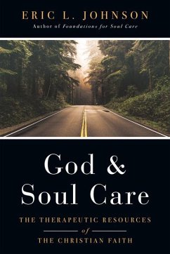 God and Soul Care - The Therapeutic Resources of the Christian Faith - Johnson, Eric L.