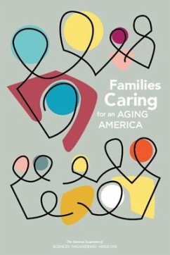 Families Caring for an Aging America - National Academies of Sciences Engineering and Medicine; Health And Medicine Division; Board On Health Care Services; Committee on Family Caregiving for Older Adults