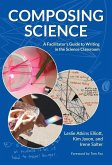 Composing Science: A Facilitator's Guide to Writing in the Science Classroom
