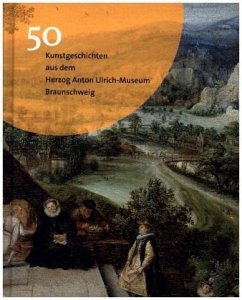 50 Kunstgeschichten aus dem Herzog Anton Ulrich-Museum Braunschweig - Luckhardt, Jochen