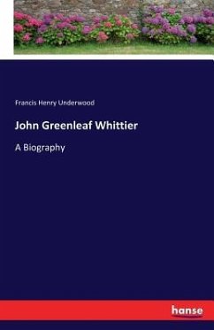 John Greenleaf Whittier - Underwood, Francis Henry