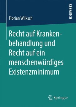 Recht auf Krankenbehandlung und Recht auf ein menschenwürdiges Existenzminimum - Wilksch, Florian
