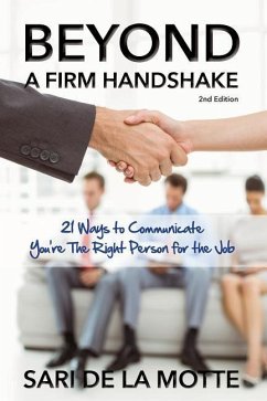 Beyond a Firm Handshake: 21 Ways to Communicate You're the Right Person for the Job - De La Motte, Sari