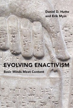 Evolving Enactivism - Hutto, Daniel D. (Professor of Philosophical Psychology, University ; Myin, Erik (Professor, Universiteit Antwerpen)
