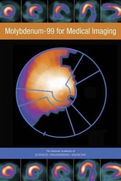 Molybdenum-99 for Medical Imaging - National Academies of Sciences Engineering and Medicine; Division On Earth And Life Studies; Nuclear And Radiation Studies Board; Committee on State of Molybdenum-99 Production and Utilization and Progress Toward Eliminating Use of Highly Enriched Uranium