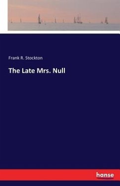 The Late Mrs. Null - Stockton, Frank R.