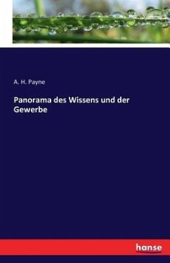 Panorama des Wissens und der Gewerbe - Payne, A. H.