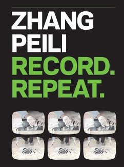 Zhang Peili: Record. Repeat. - Cacchione, Orianna; Li, Pi; Farrell, Robyn