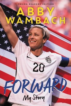 Forward: My Story Young Readers' Edition - Wambach, Abby