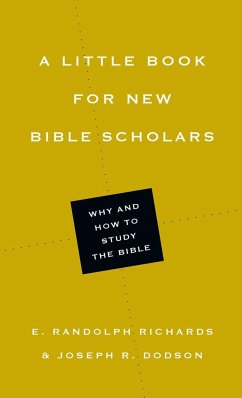 A Little Book for New Bible Scholars - Richards, E Randolph; Dodson, Joseph R