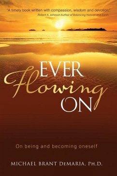 Ever Flowing On: On being and becoming oneself - DeMaria, Michael Brant