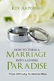 How To Turn A Marriage Into A Living Paradise: From Difficulty to Marital Bliss