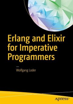 Erlang and Elixir for Imperative Programmers - Loder, Wolfgang