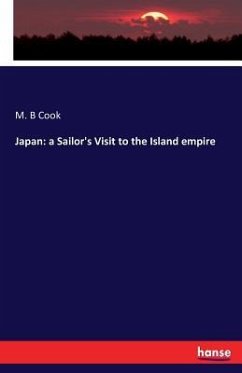 Japan: a Sailor's Visit to the Island empire - Cook, M. B