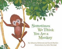 Sometimes We Think You Are a Monkey - Skibsrud, Johanna; Blacker, Sarah