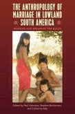 The Anthropology of Marriage in Lowland South America The Anthropology of Marriage in Lowland South America