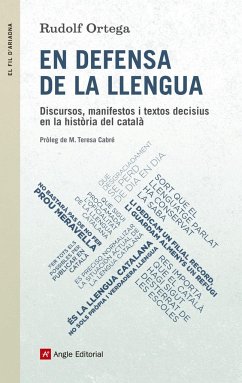 En defensa de la llengua : Discursos, manifestos i textos decisius en la història del català - Ortega I Robert, Rudolf