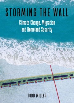 Storming the Wall: Climate Change, Migration, and Homeland Security - Miller, Todd