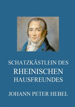 Schatzkästlein des rheinischen Hausfreundes - Hebel, Johann Peter