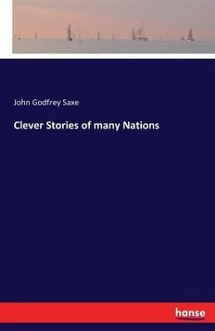 Clever Stories of many Nations - Saxe, John Godfrey