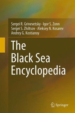 The Black Sea Encyclopedia - Grinevetsky, Sergei R.;Zonn, Igor S.;Zhiltsov, Sergei S.
