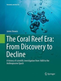 The Coral Reef Era: From Discovery to Decline - Bowen, James