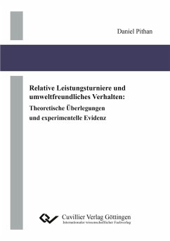 Relative Leistungsturniere und umweltfreundliches Verhalten. Theoretische Überlegungen und experimentelle Evidenz - Pithan, Daniel