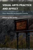 Visual Arts Practice and Affect (eBook, ePUB) Visual Arts Practice and Affect (eBook, ePUB)