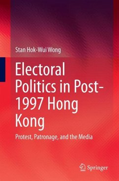 Electoral Politics in Post-1997 Hong Kong - Wong, Stan Hok-Wui