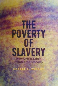 The Poverty of Slavery - Wright, Robert E.