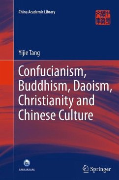 Confucianism, Buddhism, Daoism, Christianity and Chinese Culture - Tang, Yijie