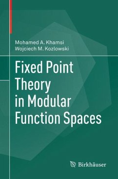 Fixed Point Theory in Modular Function Spaces - Khamsi, Mohamed A.;Kozlowski, Wojciech M.