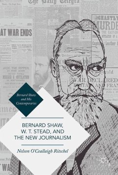 Bernard Shaw, W. T. Stead, and the New Journalism - Ritschel, Nelson O'Ceallaigh