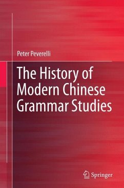 The History of Modern Chinese Grammar Studies - Peverelli, Peter