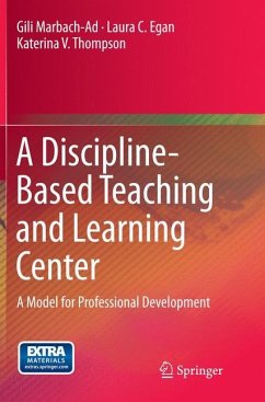 A Discipline-Based Teaching and Learning Center - Marbach-Ad, Gili;Thompson, Katerina V.;Egan, Laura C.