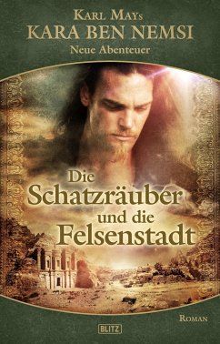 Kara Ben Nemsi - Neue Abenteuer 07: Die Schatzräuber und die Felsenstadt (eBook, ePUB) - Stein (Hrsg., H. W.; Stone, R. S.