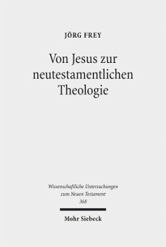 Von Jesus zur neutestamentlichen Theologie - Frey, Jörg