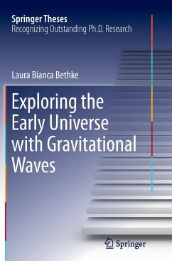 Exploring the Early Universe with Gravitational Waves - Bethke, Laura Bianca