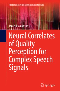 Neural Correlates of Quality Perception for Complex Speech Signals - Antons, Jan-Niklas