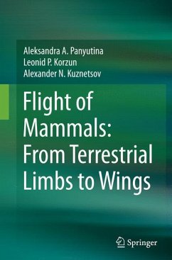 Flight of Mammals: From Terrestrial Limbs to Wings - Panyutina, Aleksandra A.;Korzun, Leonid P.;Kuznetsov, Alexander N.