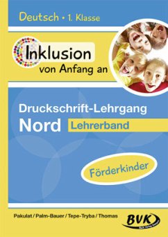 Inklusion von Anfang an - Druckschrift-Lehrgang Nord - Förderkinder - Pakulat, Dorothee;Palm-Bauer, Bettina;Tepe-Tryba, Barbara