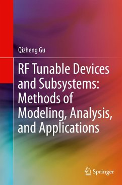 RF Tunable Devices and Subsystems: Methods of Modeling, Analysis, and Applications - Gu, Qizheng