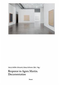 Response to Agnes Martin. Documentation - Müller-Schareck, Maria und Mona Schieren (Eds. / Hg.).