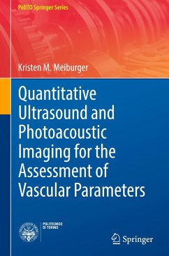 Quantitative Ultrasound and Photoacoustic Imaging for the Assessment of Vascular Parameters - Meiburger, Kristen M.